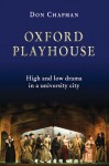 Oxford Playhouse: High and Low Drama in a University City - Don Chapman