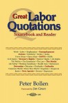 The Great Labor Quotations: Sourcebook and Reader - Peter Bollen, Jim Green