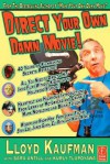 Direct Your Own Damn Movie! (Your Own Damn Film School {Series}) - Lloyd Kaufman