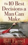 The 10 Best Decisions a Man Can Make - Bill Farrel