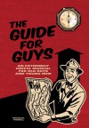 The Guide for Guys: An Extremely Useful Manual for Old Boys and Young Men - Michael Powell