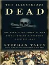 The Illustrious Dead: Napoleon, Typhus, and the Dream of World Conquest (Audio) - Stephan Talty, Stephen Hoye