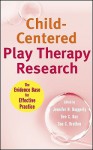 Child-Centered Play Therapy Research: The Evidence Base for Effective Practice - Jennifer N. Baggerly, Dee C. Ray, Sue C. Bratton