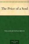 The Price of a Soul - William Jennings Bryan