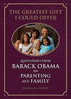 The Greatest Gift I Could Offer: Quotations from Barack Obama on Parenting and Family - Olivia M. Cloud