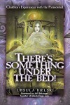 There's Something Under The Bed - Ursula Bielski