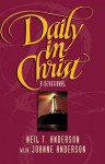 Daily in Christ - Neil T. Anderson, Joanne Anderson