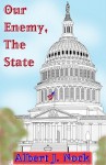 Our Enemy, the State (Audio) - Albert Jay Nock