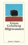 Mitgenommen - Arnon Grunberg