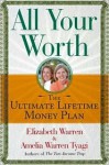 All Your Worth: The Ultimate Lifetime Money Plan - Elizabeth Warren, Amelia Warren Tyagi