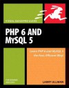 PHP 6 and MySQL 5 for Dynamic Web Sites: Visual Quickpro Guide - Larry Ullman