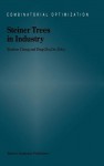 Steiner Trees in Industry (Combinatorial Optimization) - Xiuzhen Cheng, Ding-Zhu Du