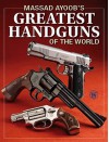 Massad Ayoob's Greatest Handguns of the World - Massad Ayoob