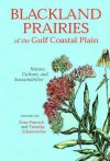 Blackland Prairies of the Gulf Coastal Plain: Nature, Culture, and Sustainability - Evan Peacock, Evan Peacock, Janet Rafferty, Frank F. Schambach