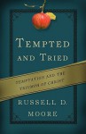 Tempted and Tried: Temptation and the Triumph of Christ - Russell D. Moore