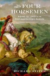 The Four Horsemen: Riding to Liberty in Post-Napoleonic Europe - Richard Stites