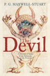 The Devil: A History of Satan from Antiquity to the Present - P.G. Maxwell-Stuart