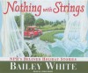 Nothing with Strings: NPR's Beloved Holiday Stories - Bailey White, Lorna Raver