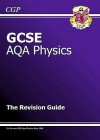 Physics: GCSE: AQA A: The Revision Guide - Richard Parsons