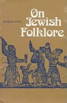 On Jewish Folklore - Raphael Patai