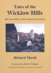 Tales of the Wicklow Hills: 2000 Years of History, Myth, Legend and Local Stories - Richard Marsh, Daithi O'Hogain