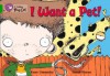 I Want a Pet!: Band 05 - Kaye Umansky