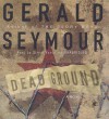 Dead Ground - Gerald Seymour, Simon Vance