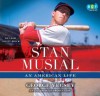 Stan Musial[An American Life] - Scott Brick, George Vecsey