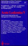 Acute Leukemias 5: Experimental Approaches and Management of Refractory Disease - W. Hiddemann