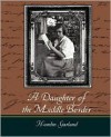 A Daughter of the Middle Border - Hamlin Garland