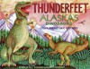 Thunderfeet: Alaska's Dinosaurs and Other Prehistoric Critters - Shelley Gill, Shannon Cartwright