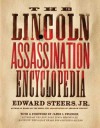 The Lincoln Assassination Encyclopedia - Edward Steers Jr., James L. Swanson