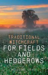 Traditional Witchcraft for Fields and Hedgerows - Melusine Draco