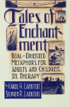 Tales Of Enchantment: Goal-Oriented Metaphors For Adults And Children In Therapy - Carol H. Lankton, Stephan R. Lankton