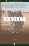 Backbone: History, Traditions, and Leadership Lessons of Marine Corps NCOs - Julia Dye