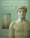 Understanding Greek Sculpture: Ancient Meanings, Modern Readings - Nigel Jonathan Spivey