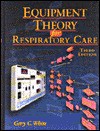 Equipment Theory For Respiratory Care - Gary C. White