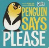 Penguin Says "Please" (Board Book) - Michael Dahl, Oriol Vidal