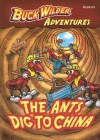 The Ants Dig To China (Buck Wilder Adventures) - Timothy R. Smith