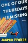 One of Our Thursdays Is Missing: A Thursday Next Novel - Jasper Fforde