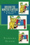 Run Hide The Monster Is Outside (A fun rhyming children's picture book) - Barbara Bloom