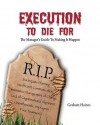 Execution to Die for: The Manager's Guide to Making It Happen - Graham Haines