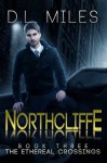 Northcliffe (The Ethereal Crossings) - D.L. Miles