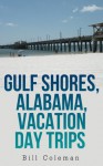 Gulf Shores, Alabama, Vacation Day Trips - Bill Coleman