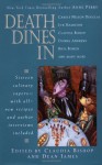 Death Dines In: Sixteen Culinary Capers - William Moody, Claudia Bishop, Parnell Hall, Anne Perry, Elizabeth Foxwell, Dean James, Nick DiChario, Donna Andrews, Carole Nelson Douglas, Marcos Donnelly, Meg Chittenden, Don Bruns, Lyn Hamilton, Jeremiah Healy, Rhys Bowen, Mary Jane Maffini