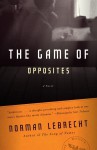 The Game of Opposites - Norman Lebrecht