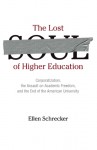 The Lost Soul of Higher Education: Corporatization, the Assault on Academic Freedom, and the End of the American University - Ellen Schrecker