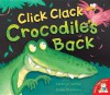 Click Clack, Crocodile's Back - Kathryn White, Joëlle Dreidemy