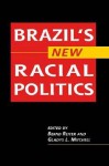 Brazil's New Racial Politics - Bernd Reiter, Gladys L. Mitchell