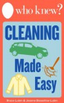 Who Knew? Cleaning Made Easy: How to Clean Any Clothing or Carpet Stain, Make Your Own All-Natural Cleaning Solutions, and Other Cleaning Shortcuts for Around the House (Who Knew Tips) - Jeanne Bossolina-Lubin, Bruce Lubin